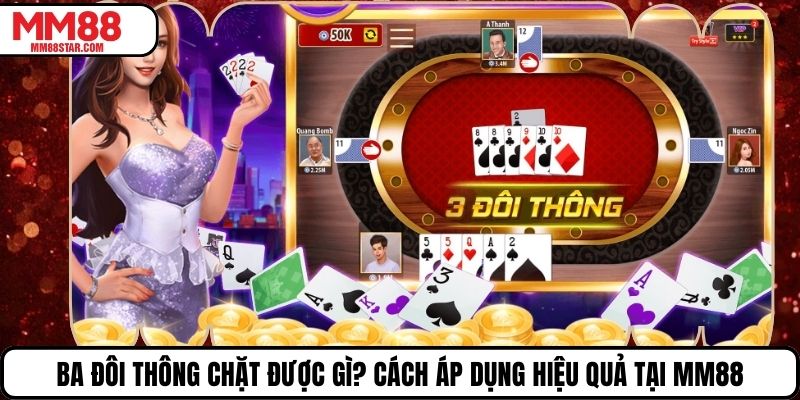 Ba Đôi Thông Chặt Được Gì? Cách Áp Dụng Hiệu Quả Tại MM88